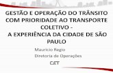 GESTÃO E OPERAÇÃO DO TRÂNSITO COM …files-server.antp.org.br/_5dotSystem/download/dcm...• Criar uma cultura de integração CET/SPTrans na busca de soluções conjuntas de trânsito