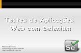Testes de Aplicações Web com Selenium · Testes de Aplicações Web com Selenium Mayron Cachina mayron@cachina.com.br