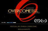 REGULAMENTO - Overcome Film Festival · da ficha de inscrição e ... 6. A realização do Festival de Cinema OVERCOME será ... A parte submetendo qualquer filme/trabalho para o