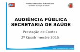 AUDIÊNCIA PÚBLICA SECRETARIA DE SAÚDEsaudeamericana.com.br/portal/downloads/ap2quadrimestre... · 2016-10-13 · Cirurgia das vias aéreas superiores, da face, da cabeça e do