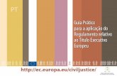 Guia Prático para a aplicação do Regulamento relativo ao ...ec.europa.eu/civiljustice/publications/docs/guide_european... · ao Título Executivo Europeu PT. Vice-Presidente da