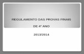 REGULAMENTO DAS PROVAS FINAIS DE 4º ANO 2013/2014 · de avaliação do 3.º período letivo ainda que se encontrem em ... 1- As provas finais nacionais de Português a realizar pelos