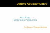 AULA 09: SERVIÇOS PÚBLICOS - Discussão de temas ... · AULA 09: SERVIÇOS PÚBLICOS Professor Thiago Gomes . 1. NOS CAPÍTULOS ANTERIORES... 2. CONTEXTUALIZAÇÃO O QUE VEM NA