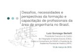 Desafios, necessidades e perspectivas da formação e ... · área de engenharia no Brasil. Luiz Gonzaga Bertelli Presidente Executivo do Centro. ... A formação do capital humano