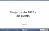 Projetos de PPPs da Bahia - planejamento.gov.br · Atualmente, está em estruturação o projeto de PPP para a implantação e operação do Veículo Leve sobre Trilhos (VLT), nos