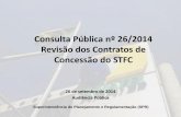 Consulta Pública nº 26/2014 Revisão dos Contratos de … · As propostas de revisão dos contratos de concessão do STFC, neste momento, baseiam-se no arcabouço legal vigente.