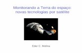 Monitorando a Terra do espaço: novas tecnologias por satéliteeder/a_terra_do_espaco.pdf · Atualmente existem 2.465 satélites artificiais orbitando a Terra, e aproximadamente 6.216