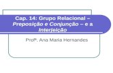 Cap. 14: Grupo Relacional – Preposição e Conjunção – e a … · PPT file · Web view2010-06-09 · (conjunção, pois estabelece uma relação de finalidade) 1.1 Preposição