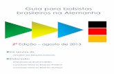 Guia para bolsistas brasileiros na Alemanha - Portal Consular · 2ª Edição – agosto de 2013 U m s e r v i ç o d o ... para nos orientarmos, para organizarmos de alguma forma