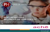 CASE DE SUCESSO - fh.com.br · para TAXBRA e extinção da TAXBRJ. O Aché Laboratórios Farmacêuticos S.A. é uma empresa 100% brasileira, com 50 anos de atuação no mercado farmacêutico.