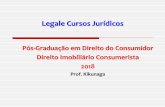 Pós-Graduação em Direito do Consumidor Direito Imobiliário … · Legale Cursos Jurídicos Pós-Graduação em Direito do Consumidor Direito Imobiliário Consumerista 2018 Prof.