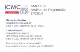SME0820 Análise de Regressão 1º/2014wiki.icmc.usp.br/images/d/d9/ApresentacaoSME0820_201401.pdf · Minitab, S-PLUS, SAS, SPSS, Statistica, Stata, Matlab, Scilab, entre outros.