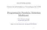 Programação Paralela: Sistemas Multicorehermes/FITEM2010/2.FITEM-Pthreads.pdf · computadores paralelos permitem explorar o uso de todos os processadores. FITEM 2010 H. Senger Quando