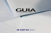 GUIA · O Guia Acadêmico da UFU tem por objetivo apresentar informações sobre a Universidade e sobre o Curso em que está matriculado. Você precisa saber da organização da Universidade