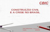 CONSTRUÇÃO CIVIL E A CRISE NO BRASIL · E A CRISE NO BRASIL. Representante nacional e ... COMBATE A CRISE NO MUNDO ... HABITAÇÃO DE INTERESSE SOCIAL.