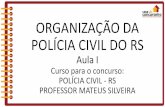ORGANIZAÇÃO DA POLÍCIA CIVIL DO RS · Bandeira, o Brasão, o Distintivo ou outro capaz de identificar o órgão, conforme modelos estabelecidos por ato do Chefe do Poder Executivo.