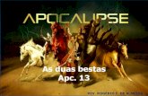 APOCALIPSE · As duas bestas Apc. 13 REV. ... Vespasiano e Tito foram proclamados deuses pelo senado romano. Diversos imperadores usaram ... Seduz os homens para fazer uma ...