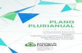 PLANO PLURIANUAL - Canal de Planejamento e Gestão · facilitarão a priorização das propostas para o PPA 2018-2021. A população, por meio de reuniões de grupo, poderá apontar