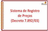Sistema de Registro de Preços (Decreto 7.892/03) · ata de registro de preços ou do descumprimento das obrigações contratuais, em relação às suas próprias contratações,