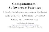 Computadores, Softwares e Patentes - cic.unb.brrezende/trabs/lacfree2005.pdf · Softwares e Patentes II Conferência Latino-americana e Caribenha Software Livre – LACFREE - UNESCO