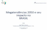 Megatendências 2050 e seu impacto no BRASILipdes.com.br/MEGATENDENCIAS-e-Impacto-no-Brasil1.pdf3 fonte: ipdes demografia urbanizaÇÃo novas formas de trabalho globalizaÇÃo ascensÃo