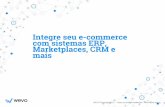 Marketplaces, CRM e com sistemas ERP, mais Integre seu e ... · Programa de Pontos E-mail marketing Marketplaces CRM ... de faturamento, separação e ... Para coordenar sua operação