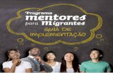 Programa Mentores para Migrantes: Guia de implementação · com o GRACE – convoca-nos a todos a participar ativamente e, de forma muito concreta, neste acolhimento, tornando-nos