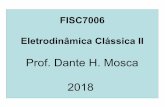 Prof. Dante H. Mosca 2018fisica.ufpr.br/mosca/homepage/FISC7006_1.pdf · FISC 7006 - ELETRODINÂMICA CLÁSSICA II PROGRAMA DE ENSINO Eletrostática de Meios Macroscópicos e Dielétricos;
