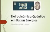 Eletrodinâmica Quântica em Baixas Energias · Eletromagnetismo Quântico • Como explicar a estabilidade de certas órbitas atômicas? • Como explicar o espectro de emissão