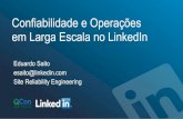 Confiabilidade e Opera§µes em Larga Escala no e Opera§µes em Larga Escala no LinkedIn Eduardo Saito