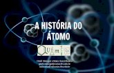 A HISTÓRIA DO ÁTOMO - quimica.caxias.ifrs.edu.brquimica.caxias.ifrs.edu.br/wp-content/uploads/2017/05/JUNHO-QI.pdf · 7 - Ele tem massa, mas não tem carga. 8 -De acordo com ….