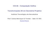 CCI-36 – Computação Gráfica ... - comp.ita.brforster/CCI-36-2018/03-Transf-2D-Geometria... · CCI-36 – Computação Gráfica – ITA – IEC Transformações 2D - 13/42 Geometria