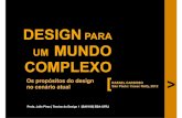DESIGN PARA UM MUNDO COMPLEXO · Domundorealaomundocomplexo# O"design"nasceu"com"o"ﬁrme"propósito"de"pôr"ordem" nabagunçadomundoindustrial. (Cardoso,p.15) " sécXVIII ...