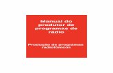 Manual do produtor de programas de rádio - unicef.org.mz · métodos de trabalho úteis para a produção participativa de programas radiofónicos educativos para ... trazer mudanças