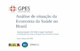 Análise de situação da Economia da Saúde no Brasilses.sp.bvs.br/local/File/Eli Iola Gurgel.pdf · Coordenadora do Grupo de Pesquisa em Economia da Saúde Data: ... otimização