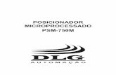 POSICIONADOR MICROPROCESSADO PSM-750M - dlg.com.br · Obrigado por ter escolhido nosso POSICIONADOR MICROPROCESSADO PSM-750M. Para garantir o uso correto e eficiente do PSM-750M,