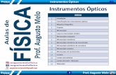 INSTRUMENTOS ÓPTICOS · Instrumentos Ópticos Prof. Augusto Melo MENU 1 Introdução 2 Classificação dos instrumentos ópticos 3 Máquina fotográfica 4 Projetor 5 Microscópio