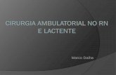 Cirurgia ambulatorial no RN e Lactente - Dr. Marco Daihadrmarcodaiha.com.br/publicacoes/cirurgia_ambulatorial.pdf · Granuloma Umbilical ... A cirurgia antes de 2 anos de idade diminui