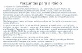 Perguntas para a Rádio · Perguntas para a Rádio 1 - Quem é o Carlos Alberto ? - Nasci em Guarulhos, tenho 50 anos, Sou pós Graduado em Análise de Sistemas pelo Mackenzie, tenho