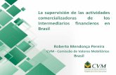La supervisión de las actividades comercializadoras de los ... · - CPA-10: atividade de distribuição de produtos financeiros diretamente junto aos investidores; inclusive em agências