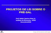“Projeto de Lei sobre o Pré-Sal” - senado.gov.br · Instituto de Economia - UFRJ . Novembro/2009. ... Repartição equilibrada da renda petrolífera com respeito aos parâmetros