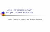 Uma Introdução a SVM Support Vector Machines · Classificação Multi-classe é realizada combinando a saída de todas as SVM ...
