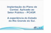 Implantação do Plano de Contas Aplicado ao Setor Público ... · Plano de Contas Aplicado ao Setor Público - PCASP no âmbito da Administração Pública do Estado do Rio Grande