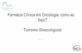 Farmácia Clínica em Oncologia: como eu faço? Tumores ... · Farmácia Clínica em Oncologia: como eu faço? Tumores Ginecológicos Clarissa Lourenço de Castro Farmacêutica Tecnologista