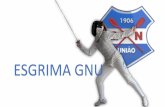 ESGRIMA GNUcbesgrima.org.br/wp-content/uploads/2018/08/case-gnu.pdf · O Departamento de Esgrima do União foi fundado em 22 de abril de 1955, por três esgrimistas de Porto Alegre: