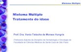 Mieloma Múltiplo Tratamento do idoso - Hemohemo.org.br/aulas/pdf/10-11/ONCO/10-09H50-VANIA-HUNGRIA-ARVOREDO-6.pdf · Mieloma Múltiplo Mieloma Múltiplo Tratamento do idoso Prof.