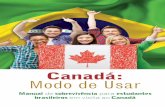 Canadá: Modo de Usar - Portal Consular · Canadá Modo de Usar 2 Quem Somos 03 Embarque e Desembarque 03 Vistos e Permissões 04 O Jeito Canadense de Ser 07 Documento de Identificação