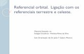 Referencial orbital. Ligação com os referenciais terrestre ...e7%e3oEntreCeles... · Material baseado no ... descreve uma elipse no espaço, sendo uns dos focos a Terra. ... 30/6/2010