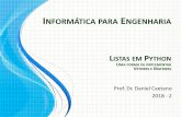 INFORMÁTICA PARA ENGENHARIA - caetano.eng.br informÁtica para engenharia prof. dr. daniel caetano 2018 - 2 listas em python uma forma de implementar vetores e matrizes