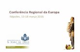 Conferência Regional da Europa - ohsjd.org · Comunidades Religiosas Em Formação Postulantes: 5 – Brasil: 3 – TimorLeste: 2 Noviços: 4 – Brasil: 2 – Timor‐Leste: 2 Irmãos